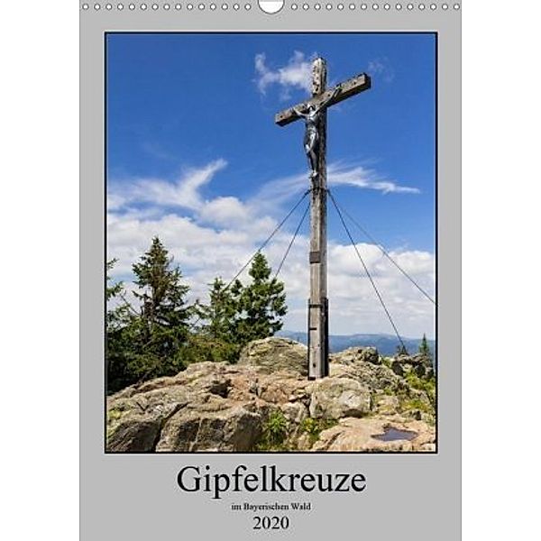 Wald-Gipfel-Kreuze (Wandkalender 2020 DIN A3 hoch), Werner Baisch