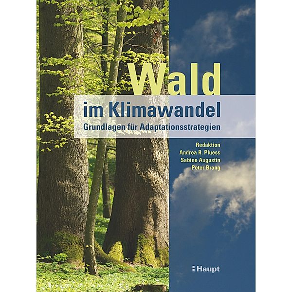 Wald im Klimawandel, Andrea R. Pluess, Peter Brang, Sabine Augustin