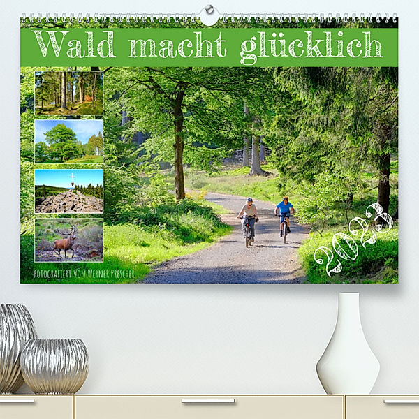 Wald macht glücklich (Premium, hochwertiger DIN A2 Wandkalender 2023, Kunstdruck in Hochglanz), Werner Prescher