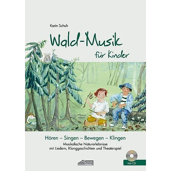 Wald-Musik für Kinder (inkl. Lieder-CD), m. 1 Audio-CD, Karin Schuh
