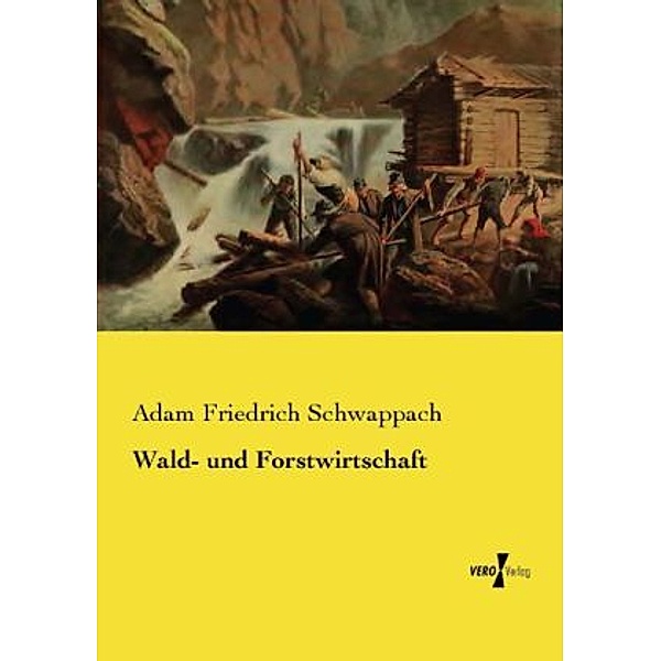 Wald- und Forstwirtschaft, Adam Friedrich Schwappach