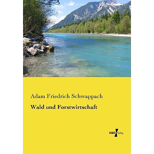 Wald und Forstwirtschaft, Adam Friedrich Schwappach