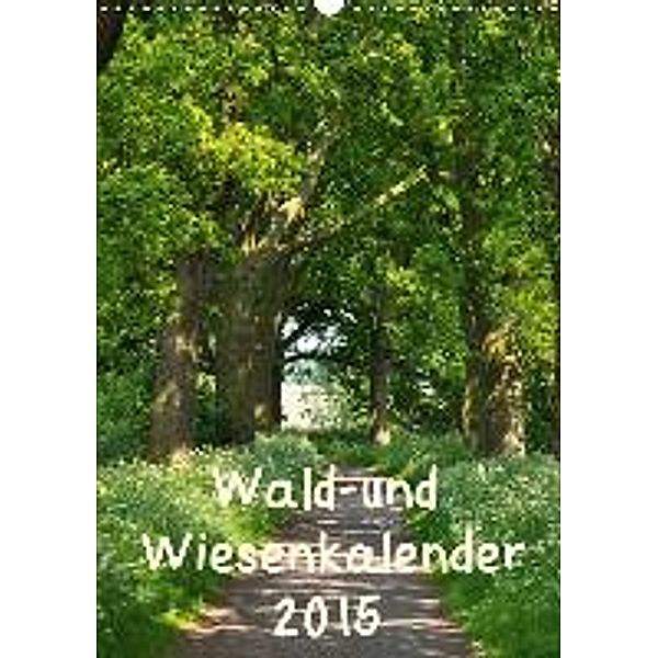 Wald- und Wiesenkalender 2015 Planer (Wandkalender 2015 DIN A3 hoch), Marianne Drews