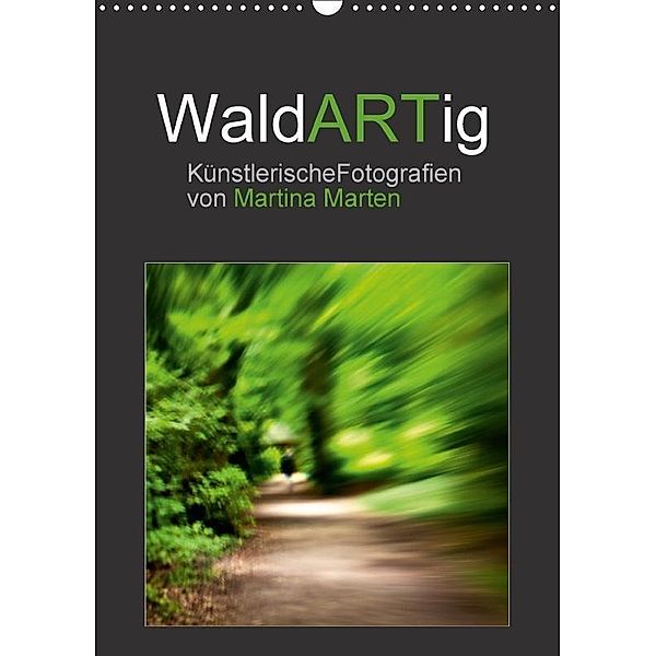 WaldARTig (Wandkalender 2017 DIN A3 hoch), Martina Marten