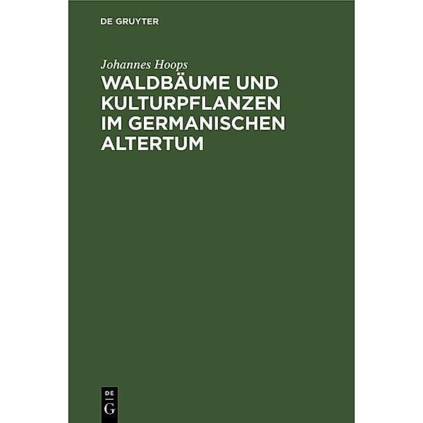 Waldbäume und Kulturpflanzen im germanischen Altertum, Johannes Hoops
