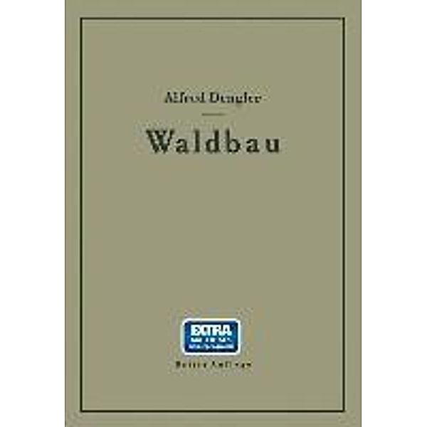 Waldbau auf ökologischer Grundlage Ein Lehr- und Handbuch, Alfred Dengler