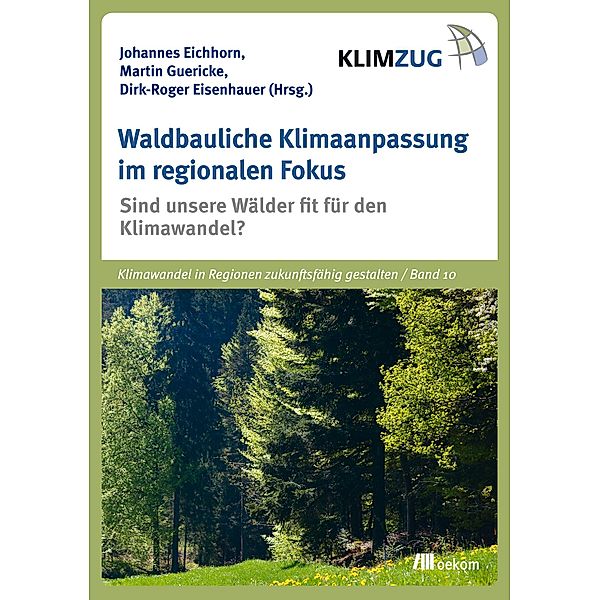 Waldbauliche Klimaanpassung im regionalen Fokus, Johannes Eichhorn, Martin Guericke