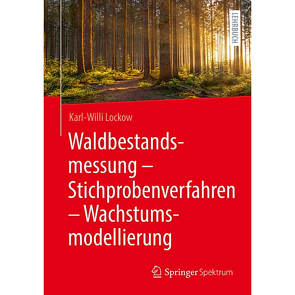 Waldbestandsmessung - Stichprobenverfahren - Wachstumsmodellierung, Karl-Willi Lockow