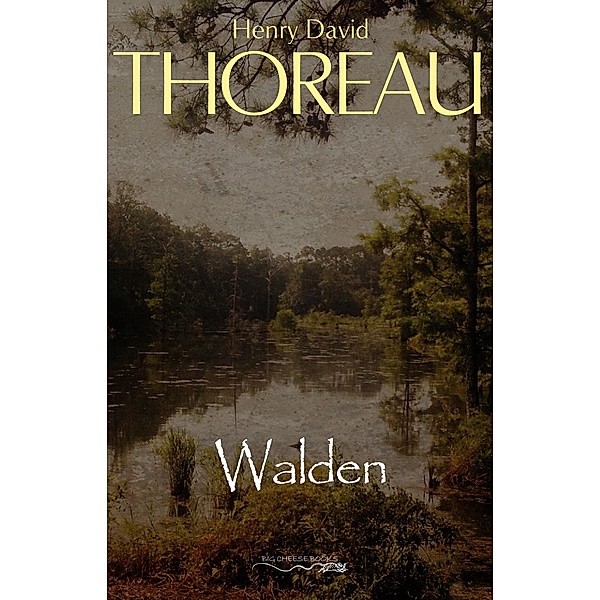Walden / Big Cheese Books, Thoreau Henry David Thoreau