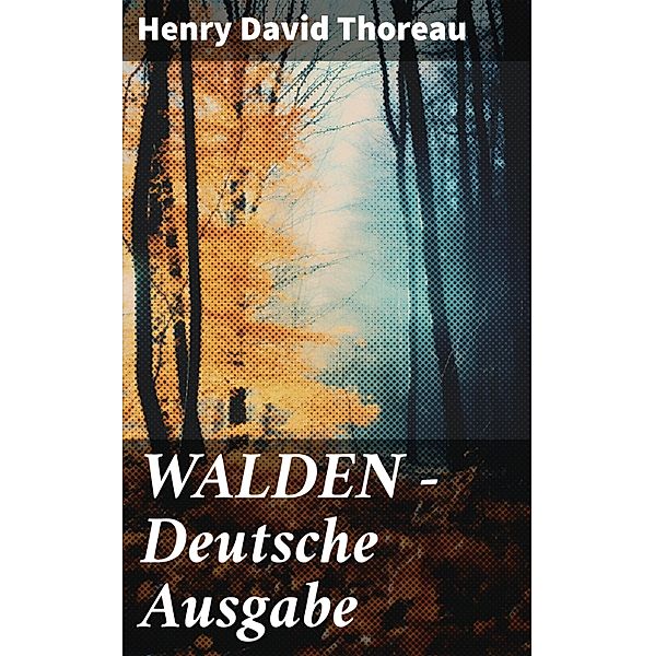 WALDEN - Deutsche Ausgabe, Henry David Thoreau