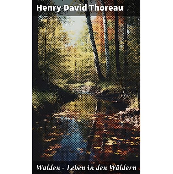 Walden - Leben in den Wäldern, Henry David Thoreau