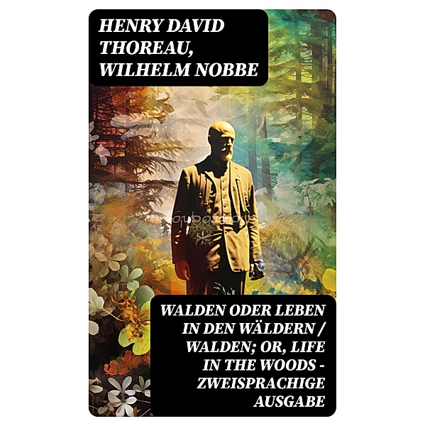 Walden oder Leben in den Wäldern / Walden; or, Life in the Woods - Zweisprachige Ausgabe, Henry David Thoreau, Wilhelm Nobbe