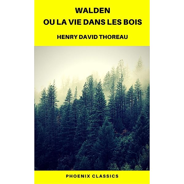 Walden ou La Vie dans les bois (Phoenix Classics), Henry David Thoreau, Phoenix Classics