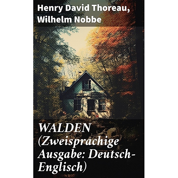 WALDEN (Zweisprachige Ausgabe: Deutsch-Englisch), Henry David Thoreau, Wilhelm Nobbe