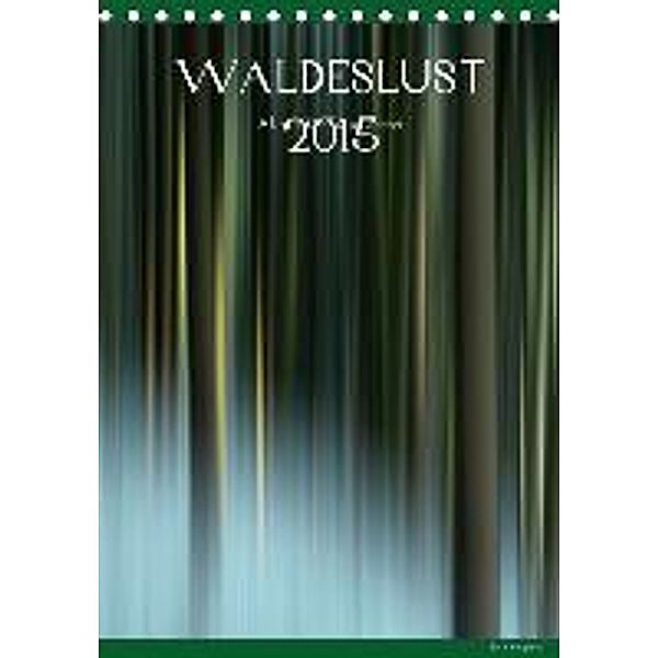 WALDESLUST 2015 / CH-Version / Planer (Tischkalender 2015 DIN A5 hoch), Kerstin Stolzenburg