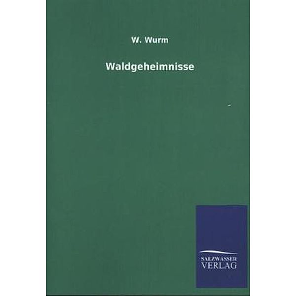 Waldgeheimnisse, W. Wurm