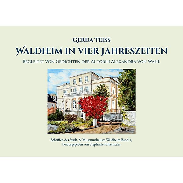 Waldheim in vier Jahreszeiten / Schriften des Stadt- und Museumshauses Waldheim Bd.1, Gerda Teiß