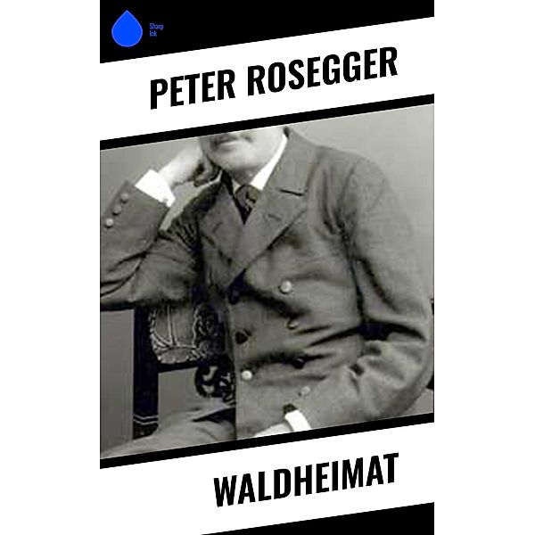 Waldheimat, Peter Rosegger