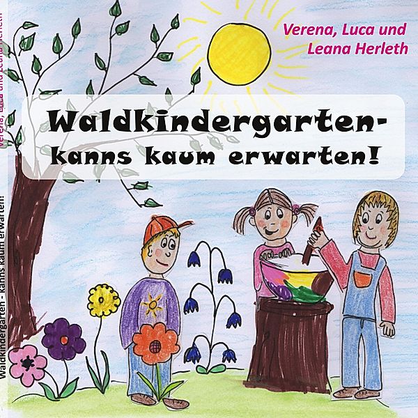 Waldkindergarten - kanns kaum erwarten! / Erlebnisbuch für die Kleinsten Bd.2, Verena Herleth