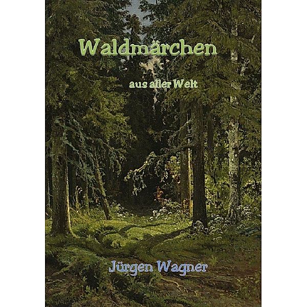 Waldmärchen aus aller Welt, Jürgen Wagner
