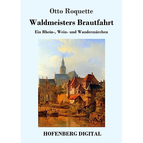 Waldmeisters Brautfahrt, Otto Roquette