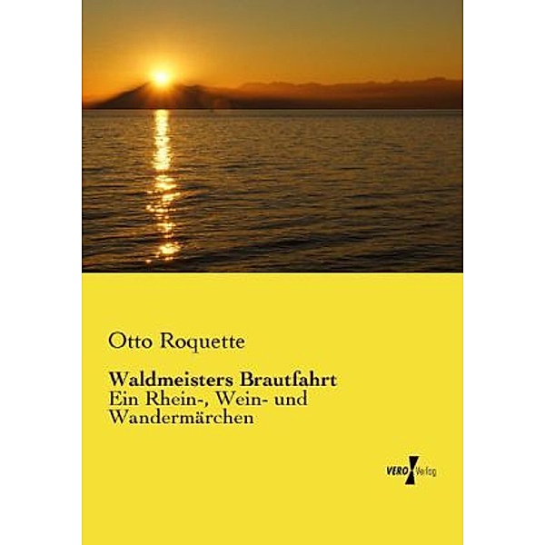 Waldmeisters Brautfahrt, Otto Roquette