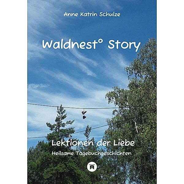Waldnest° Story, Anne Katrin Schulze
