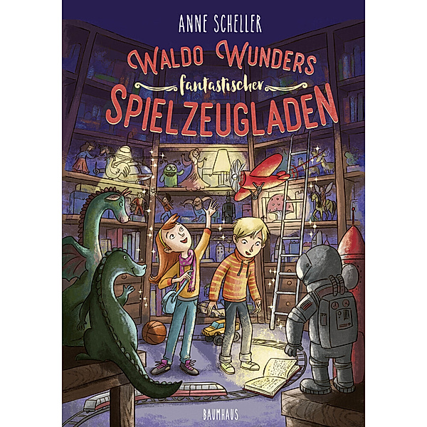 Waldo Wunders fantastischer Spielzeugladen / Waldo Wunder Bd.1, Anne Scheller