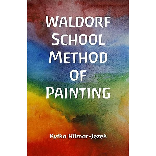 Waldorf School Method of Painting, Kytka Hilmar-Jezek