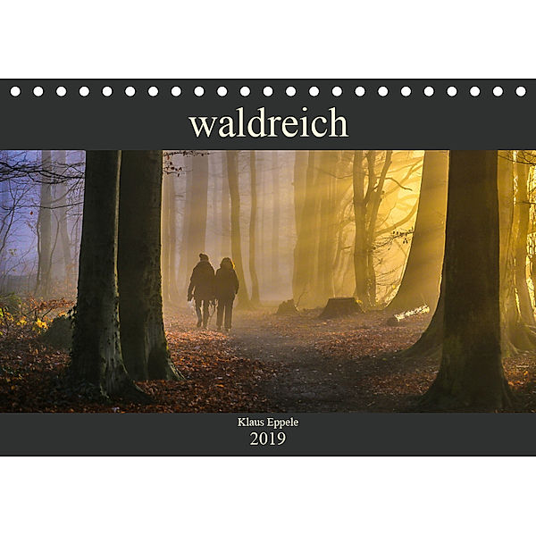 waldreich (Tischkalender 2019 DIN A5 quer), Klaus Eppele