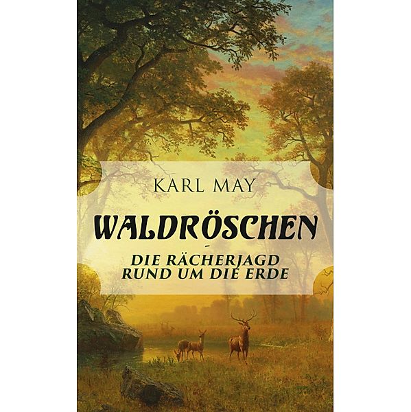 Waldröschen - Die Rächerjagd rund um die Erde, Karl May