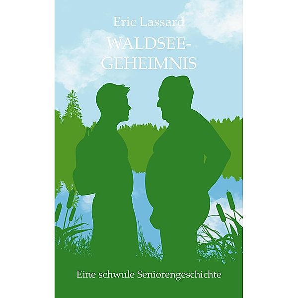 Waldseegeheimnis / Eine schwule Seniorengeschichte Bd.2, Eric Lassard