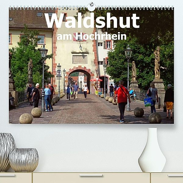 Waldshut am Hochrhein (Premium, hochwertiger DIN A2 Wandkalender 2023, Kunstdruck in Hochglanz), Liselotte Brunner-Klaus