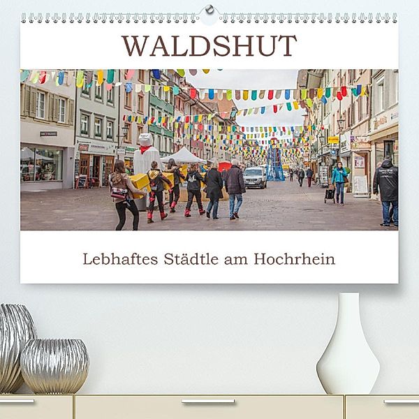 Waldshut - Lebhaftes Städtle am Hochrhein (Premium, hochwertiger DIN A2 Wandkalender 2023, Kunstdruck in Hochglanz), Liselotte Brunner-Klaus