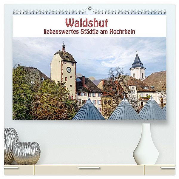 Waldshut - liebenswertes Städtle am Hochrhein (hochwertiger Premium Wandkalender 2025 DIN A2 quer), Kunstdruck in Hochglanz, Calvendo, Liselotte Brunner-Klaus