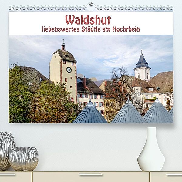 Waldshut - liebenswertes Städtle am Hochrhein (Premium, hochwertiger DIN A2 Wandkalender 2023, Kunstdruck in Hochglanz), Liselotte Brunner-Klaus