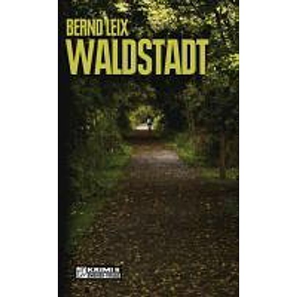 Waldstadt / Kriminalhauptkommissar Oskar Lindt Bd.4, Bernd Leix