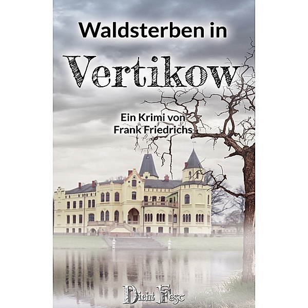 Waldsterben in Vertikow / Die Toten von Vertikow Bd.2, Frank Friedrichs