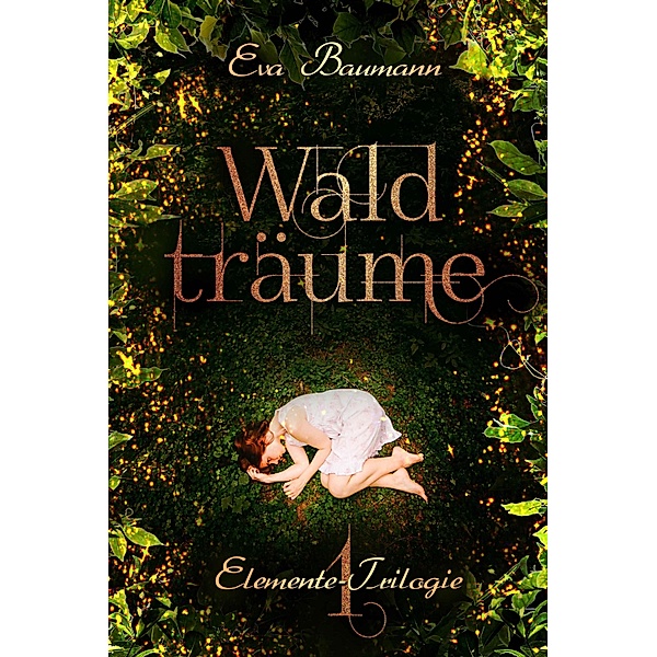 Waldträume / Elemente-Trilogie Bd.1, Eva Baumann