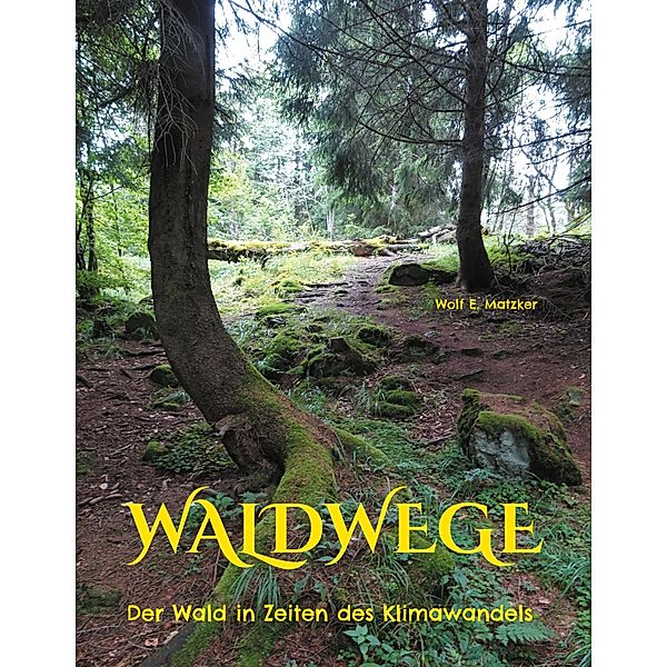Waldwege, Wolf E. Matzker