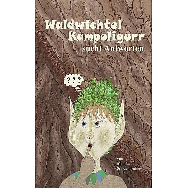 'Waldwichtel Kampoligurr sucht Antworten', Monika Starzengruber
