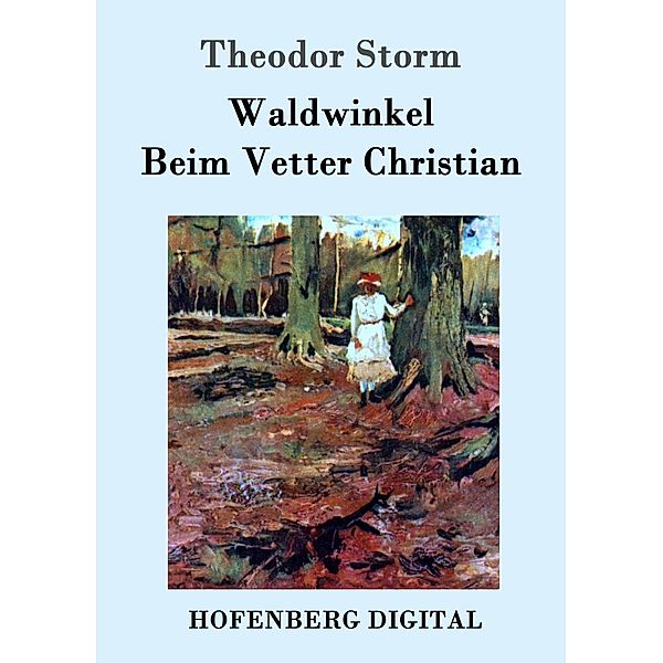 Waldwinkel / Beim Vetter Christian, Theodor Storm