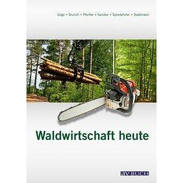 Waldwirtschaft heute, Harald Gilge, Herbert Grulich, Günther Pfeiffer, Johann Sandler, Johann Spreitzhofer