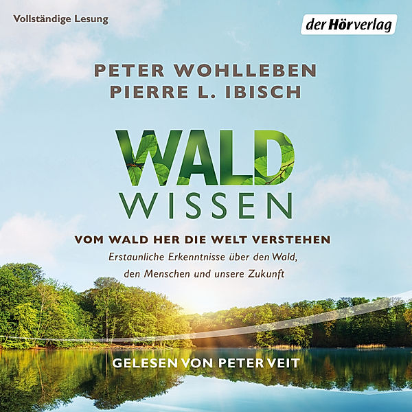 Waldwissen, Pierre L. Ibisch, Peter Wohlleben