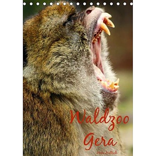 Waldzoo Gera (Tischkalender 2015 DIN A5 hoch), Heike Hultsch