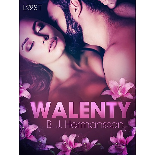 Walenty - opowiadanie erotyczne / LUST, B. J. Hermansson