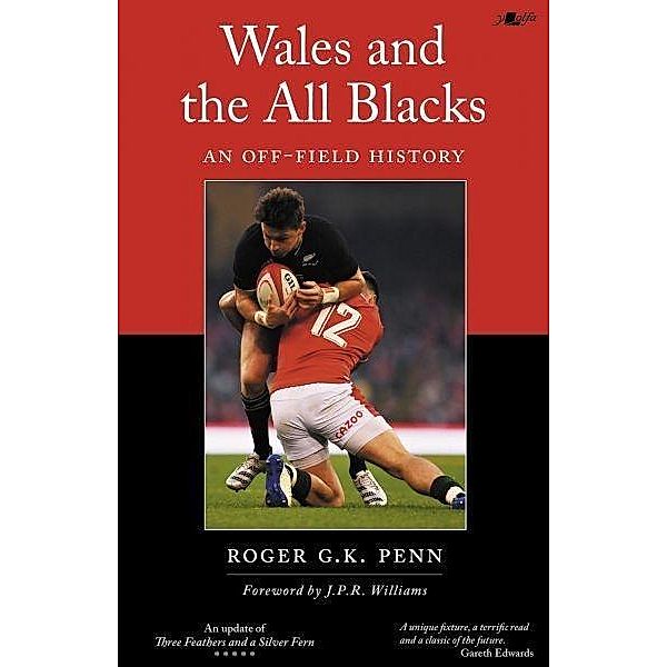 Wales and the All Blacks - An Off-Field History, Penn Roger G. K. Penn