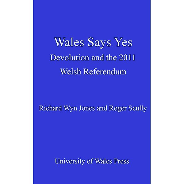 Wales Says Yes, Richard Wyn Jones, Roger Scully