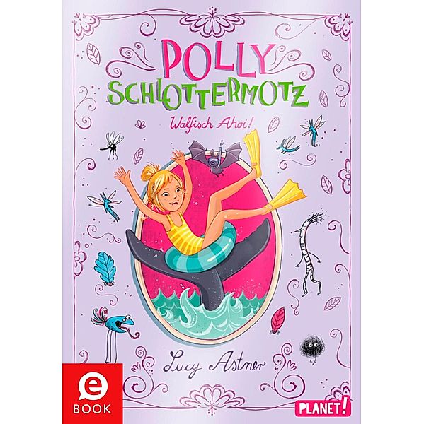 Walfisch Ahoi! / Polly Schlottermotz Bd.4, Lucy Astner