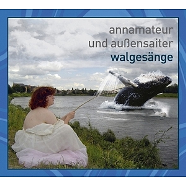 Walgesänge, Annamateur & Aussensaiter